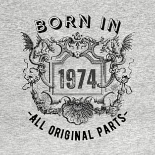 Born in 1974 - All Original Parts T-Shirt